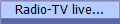 Radio-TV live...